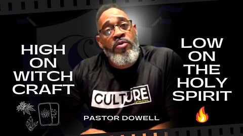 High On Witchcraft Low On The Holy Spirit | Pastor Dowell