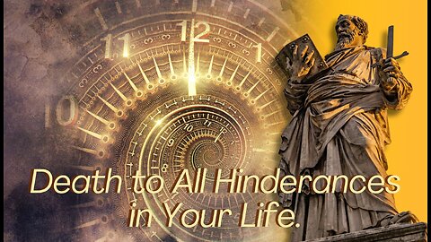 Death to All Hinderances in Your Life - Daily Guidance