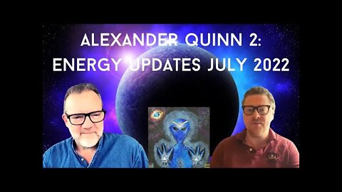 Alexander Quinn 2: Energy Update - 7th July 2022