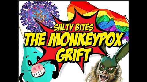 Salty Bites: The Monkeypox Grift (by CtrlSaltDel)