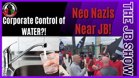 Corporate CAPTURE of Our WATER!, TOO CLOSE for JB's Comfort!