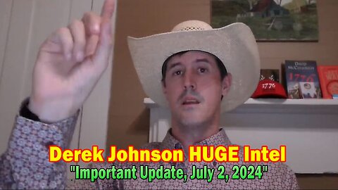 Derek Johnson HUGE Intel: "Derek Johnson Important Update, July 2, 2024"