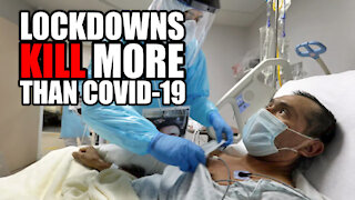 Lockdowns KILL More than Covid-19!