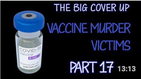 The BIG Cover Up: VACCINE murder victims - Part 17