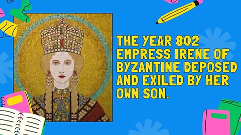 The year 802 /Empress Irene of Byzantine deposed and exiled by her own son #history