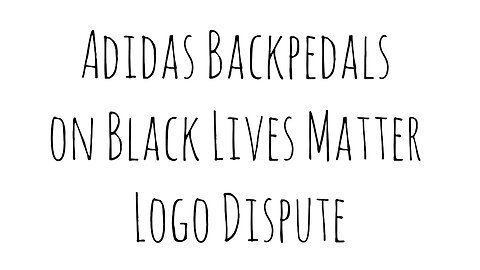 Adidas Backpedals on Black Lives Matter Logo Dispute