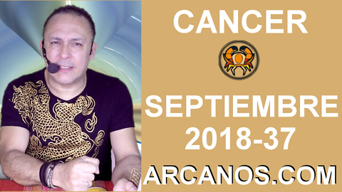 HOROSCOPO CANCER-Semana 2018-37-Del 9 al 15 de septiembre de 2018-ARCANOS.COM