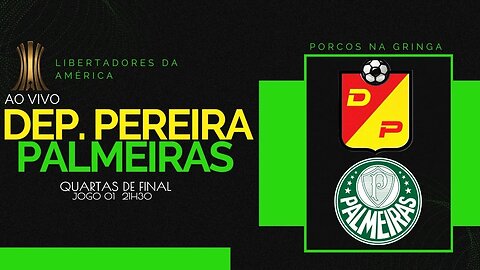 #AO VIVO | DEPORTIVO PEREIRA X PALMEIRAS | COPA LIBERTADORES