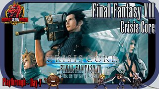 Final Fantasy VII Crisis Core Reunion Playthrough Day7.