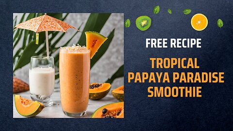 Free Tropical Papaya Paradise Smoothie Recipe 🌴🥭🍍