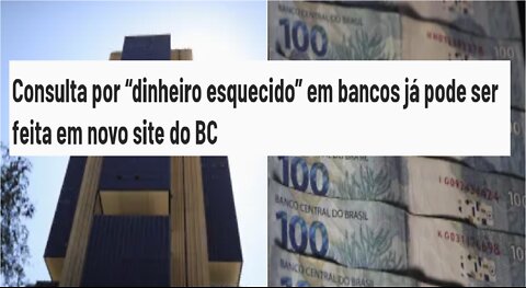 Dinheiro esquecido em bancos - Consulta por já pode ser feita em novo site do BC