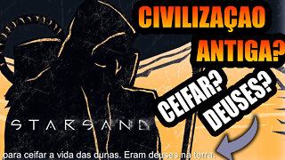 Outra civilização? Ceifadores e Deuses? | STARSAND #06