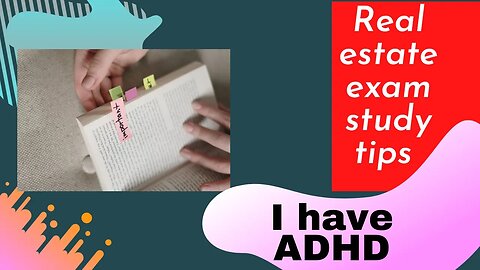 Real estate exam study tips -- Studying with ADHD, and other learning disabilities.