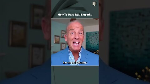 How To Have Real Empathy