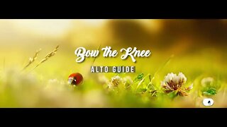 Bow the Knee | SATB Guide | Alto