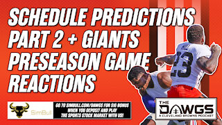 Schedule Predictions Part 2 + Giants Preseason Game Reactions