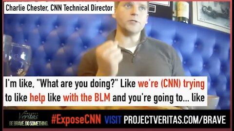 Project Veritas: CNN Technical Director Says CNN Trying To Help BLM Hide Their Racism Against Whites