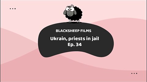 Ukrain, priests in jail Ep. 34