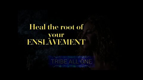 Guided Meditation | Walk back in time to heal the root cause of your enslavement | Tribe All One