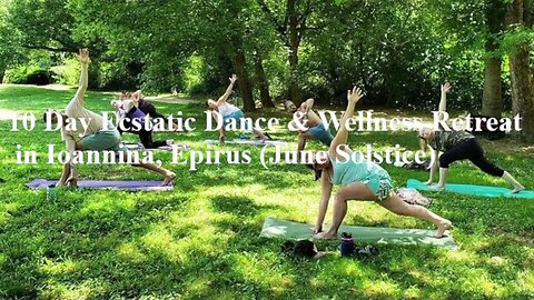 10 Day Ecstatic Dance and Wellness Retreat in Ioannina, Epirus (Solstice June)