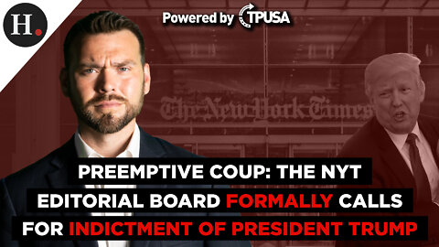 Preemptive Coup: The NYT Editorial Board Formally Calls for Indictment of President Trump