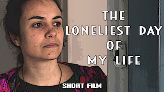 [SHORT FILM] The Loneliest Day of my Life