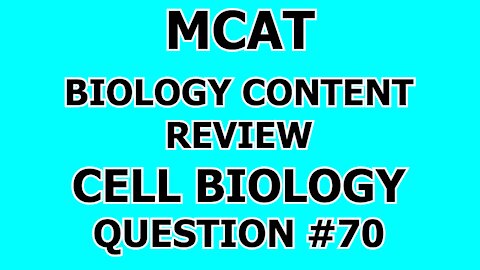 MCAT Biology Content Review Cell Biology Question #70