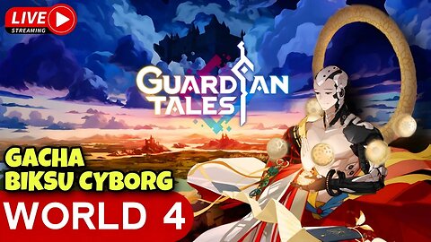 Yok kita gacha dan selesaikan misi di world 4 ( gurun kegilan )| Guardian Tales