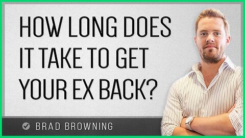 How Long Does It Take To Get Your Ex Back-