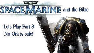 Warhammer 40,000 Space Marine Lets Play Part 8