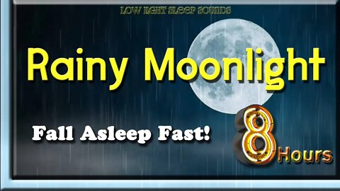 🔴 💤 Rainy Moonlight Video | 8 HOURS | Sleep Easy | Study | Relaxing Rain | White Noise | Sleep Fast