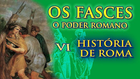 Os Fasces, o poder do Estado Romano, o símbolo - História de Roma VI