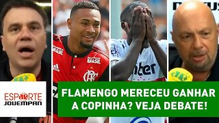 Flamengo MERECEU ganhar a COPINHA? Veja DEBATE!
