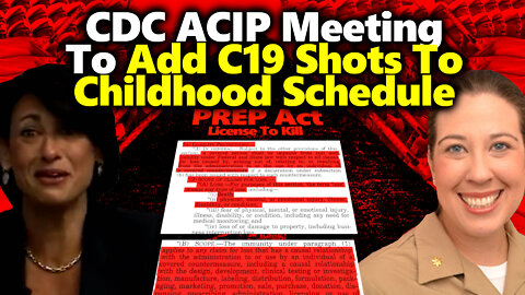 🚨ALERT: CDC ACIP Meeting IMMINENT To Try To ADD MORE Shots To Childhood Schedule! Forced C19 Shots?