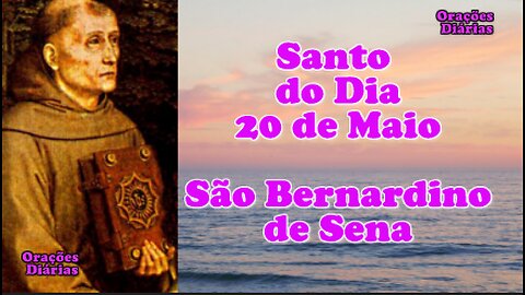 Santo do Dia 20 de maio, São Bernardino de Sena