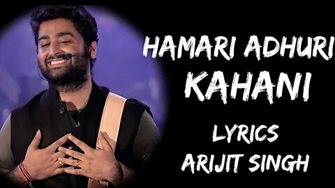 Hamari Adhuri Kahani ( Lyrical Video) | Arijit Singh | Rashmi Singh, Virag Mishra | Sad Song🥺😭