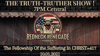 THE TRUTH TRUTHER SHOW - The Fellowship Of the Suffering in CHRIST=417 10.01.2021