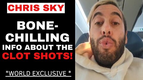*WORLD EXCLUSIVE* Chris Sky: BONE-CHILLING INFO ABOUT THE CLOT SHOTS!