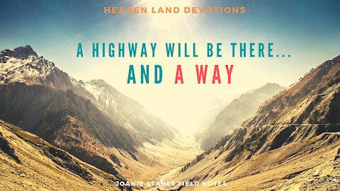 A Highway Shall Be There and a Way...