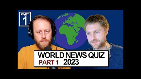 WORLD NEWS QUIZ 2023 Part 1 (with Stephen from SEND7 Podcast