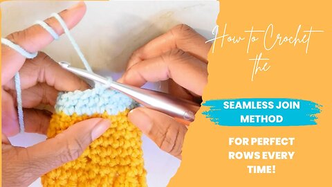 How To Get Rid of Seams In Your Crochet Projects Forever: The Seamless Join Method