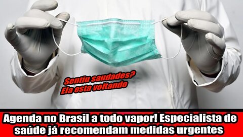 AGENDA NO BRASIL A TODO VAPOR!!! ESPECIALISTA DE SAÚDE JÁ RECOMENDAM MEDIDAS URGENTES!!!