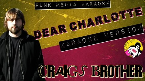 Craigs Brother - Dear CHarlotte (Karaoke Version) Instrumental - PMK