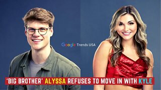 Big Brother Alyssa Refuses To Move In With Kyle