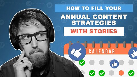 How to Fill Your Annual Content Strategies with Story