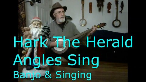 Hark the Herald Angels Sing - Banjo and Vocal Christmas Carol