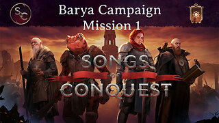 Barya Campaign Mission 1 Episode 1 - Songs of Conquest