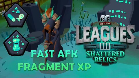 Fast AFK Fragment XP - OSRS Leagues 3: Shattered Relics