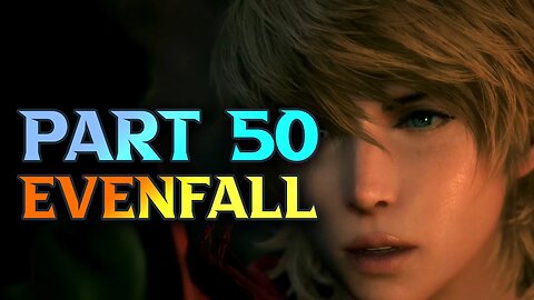 FF16 Evenfall - Final Fantasy XVI Walkthrough Part 50