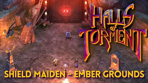 Halls of Torment - Shield Maiden - Ember Grounds (No Commentary)